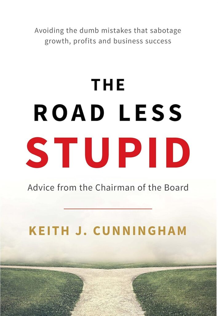 The Road Less Stupid by Keith Cunningham- Book Cover